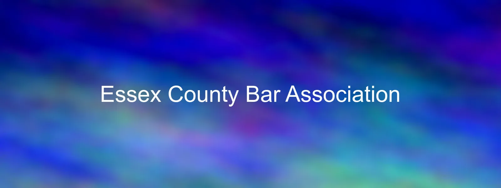 Abstract blue banner with the words Essex County Bar Association